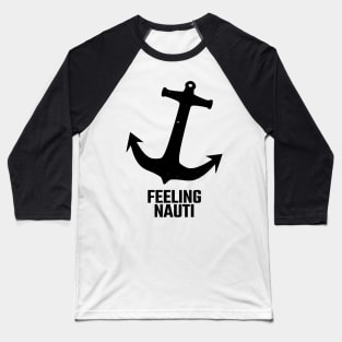 feeling nauti Baseball T-Shirt